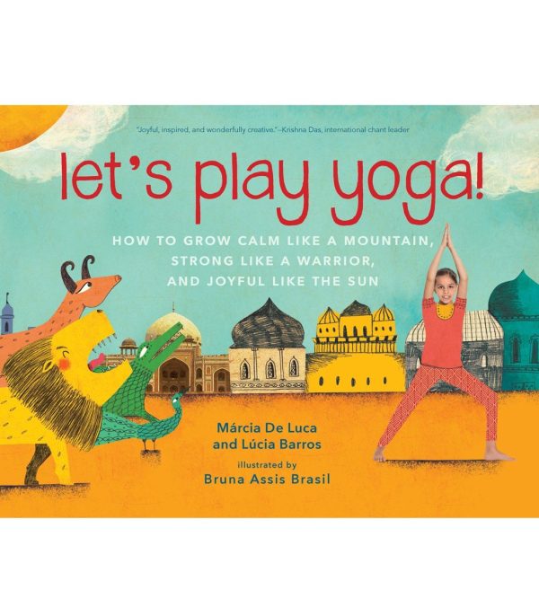 Workman Publishing Let s Play Yoga! How to Grow Calm Like a Mountain, Strong Like a Warrior, and Joyful Like the Sun Online Hot Sale
